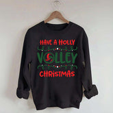 Have a Nice Holly Volley Sweatshirt