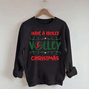 Have a Nice Holly Volley Sweatshirt
