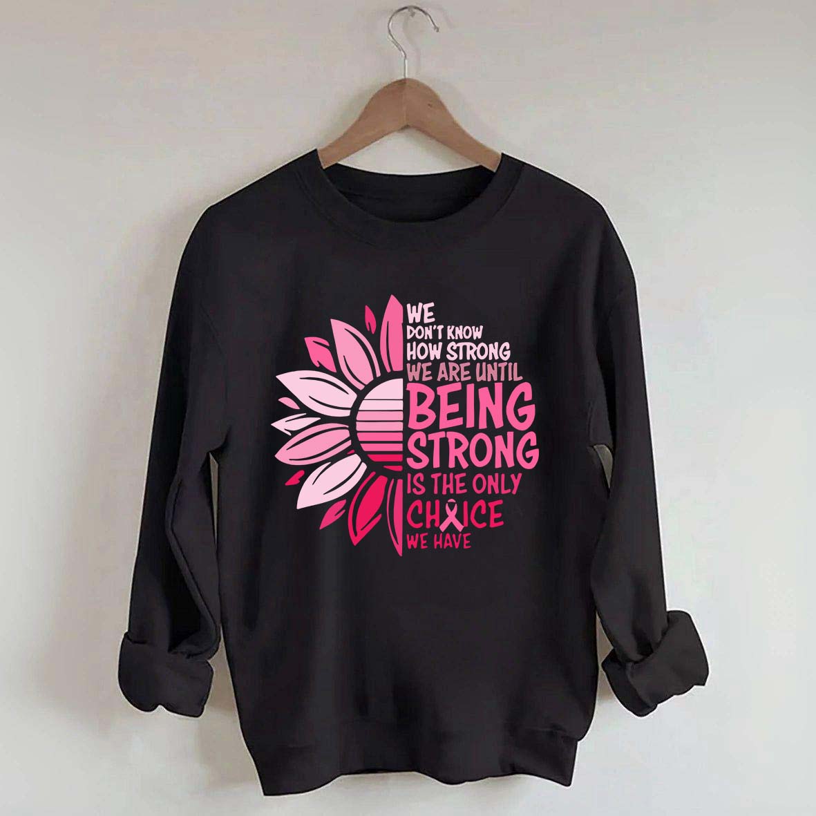 We Don't Know How Strong Sweatshirt