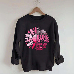 We Don't Know How Strong Sweatshirt
