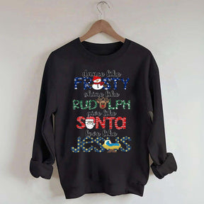 Dance Like Frosty Shine like Rudolph Give like Santa Love Like Jesus Sweatshirt