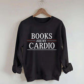 Books Are My Cardio Sweatshirt