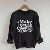 Make Sense Common Again Sweatshirt