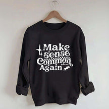 Make Sense Common Again Sweatshirt