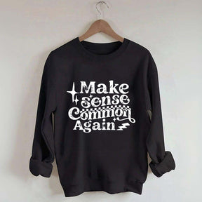 Make Sense Common Again Sweatshirt