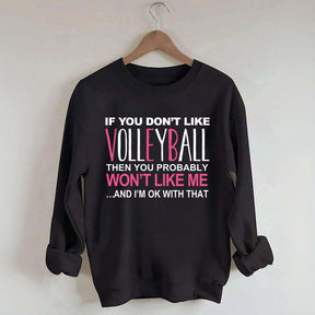 If You Don't Like Volleyball Sweatshirt