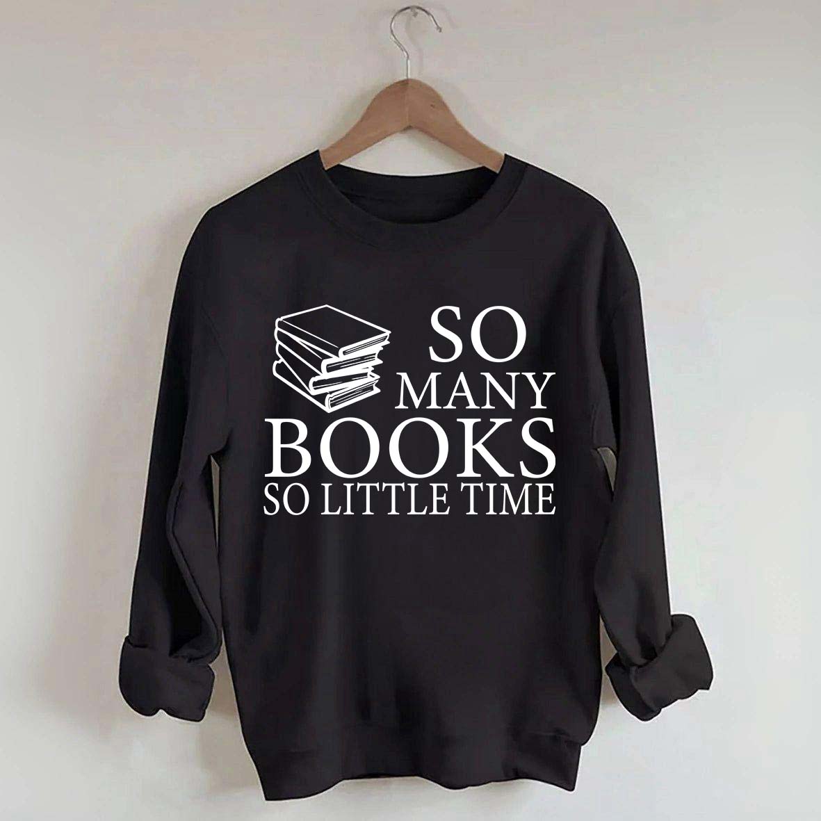So Many Books So Little Time Lover Sweatshirt