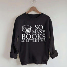 So Many Books So Little Time Lover Sweatshirt