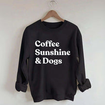 Coffee Sunshine And Dogs Sweatshirt
