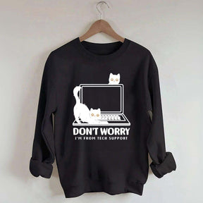 Don't Worry I'm From Tech Support Cat Sweatshirt