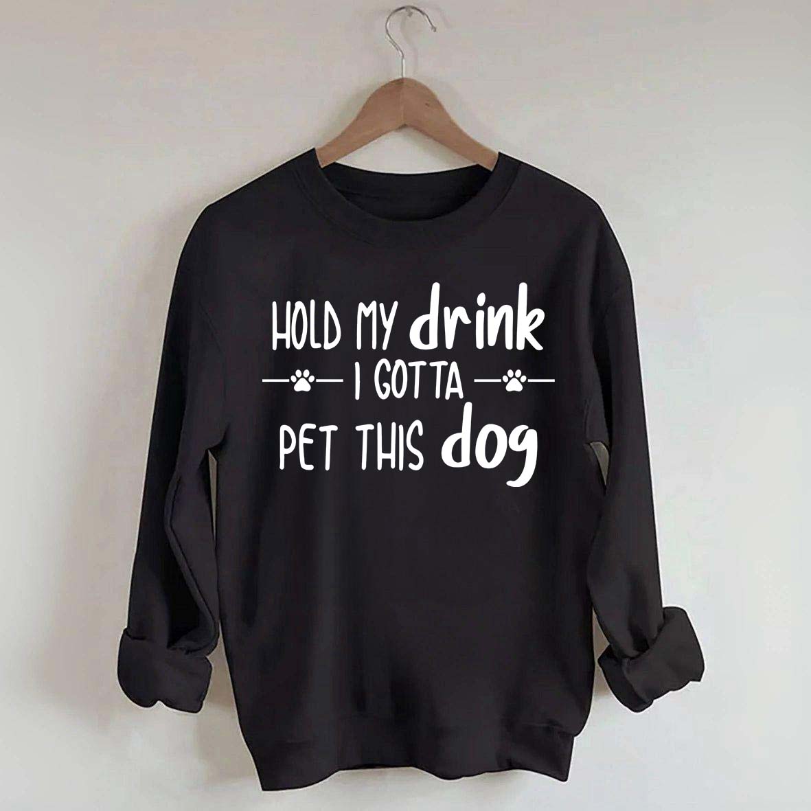 Hold My Drink I Gotta Pet This Dog Swetashirt