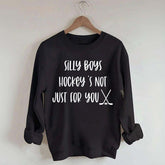 Silly Boys Hockey's Not Just For You Sweatshirt