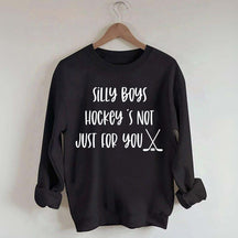 Silly Boys Hockey's Not Just For You Sweatshirt
