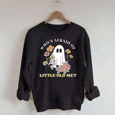 Who's Afraid Of Little Old Me Halloween Sweatshirt