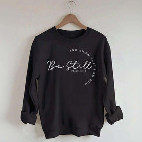 Religous Be Still and Know Sweatshirt