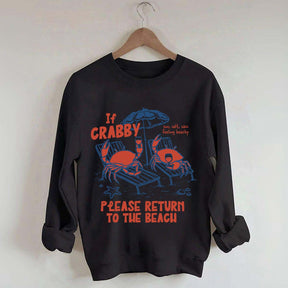 If Crabby Return To Beach Sweatshirt