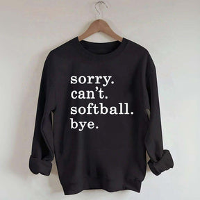Sorry Can't Softball Bye Sweatshirt