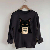 Is He Dead Yet Black Cat Sweatshirt