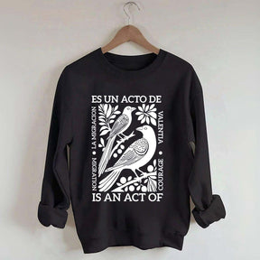 Migration Is An Act Of Courage Sweatshirt