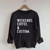Weekends Coffee & Custom Text Sweatshirt