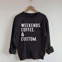Weekends Coffee & Custom Text Sweatshirt