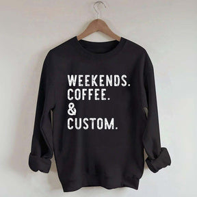 Weekends Coffee & Custom Text Sweatshirt