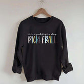 Cute It's A Good Day To Play Pickleball Sweatshirt