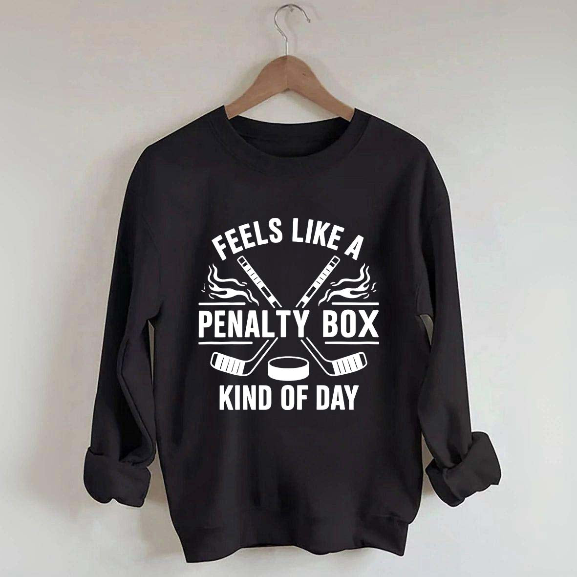 Hockey Fan Feels Like A Penalty Box Kind Of Day Sweatshirt