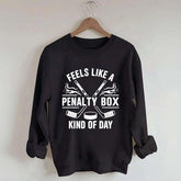 Hockey Fan Feels Like A Penalty Box Kind Of Day Sweatshirt