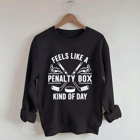 Hockey Fan Feels Like A Penalty Box Kind Of Day Sweatshirt
