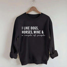 I Like Dogs Horses Wine & A Couple Of People Sweatshirt