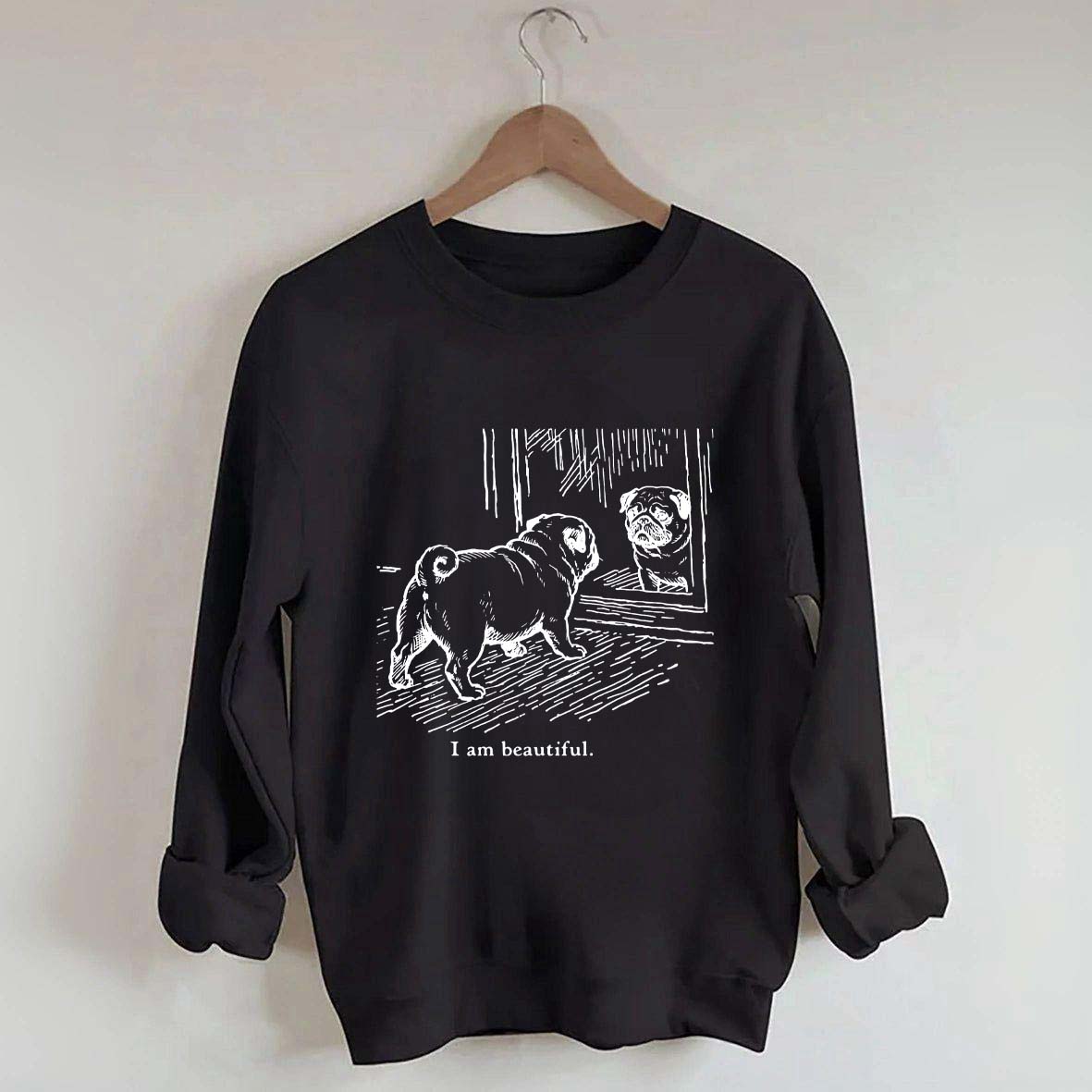 I Am Beautiful Pug Sweatshirt