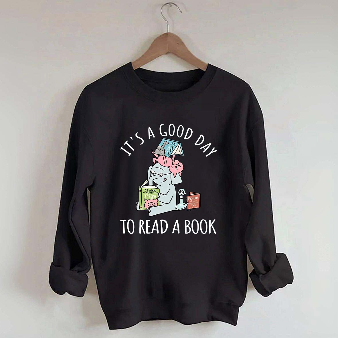 It's A Good Day To Read Pig Elephant Sweatshirt