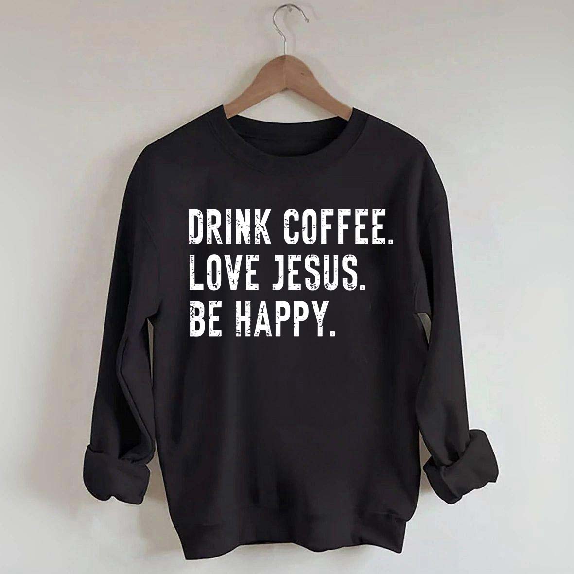 Retro Drink Coffee Love Jesus Be Happy Sweatshirt