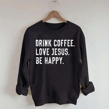 Retro Drink Coffee Love Jesus Be Happy Sweatshirt