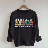 Life Is Full Of Important Choices Golf Sweatshirt