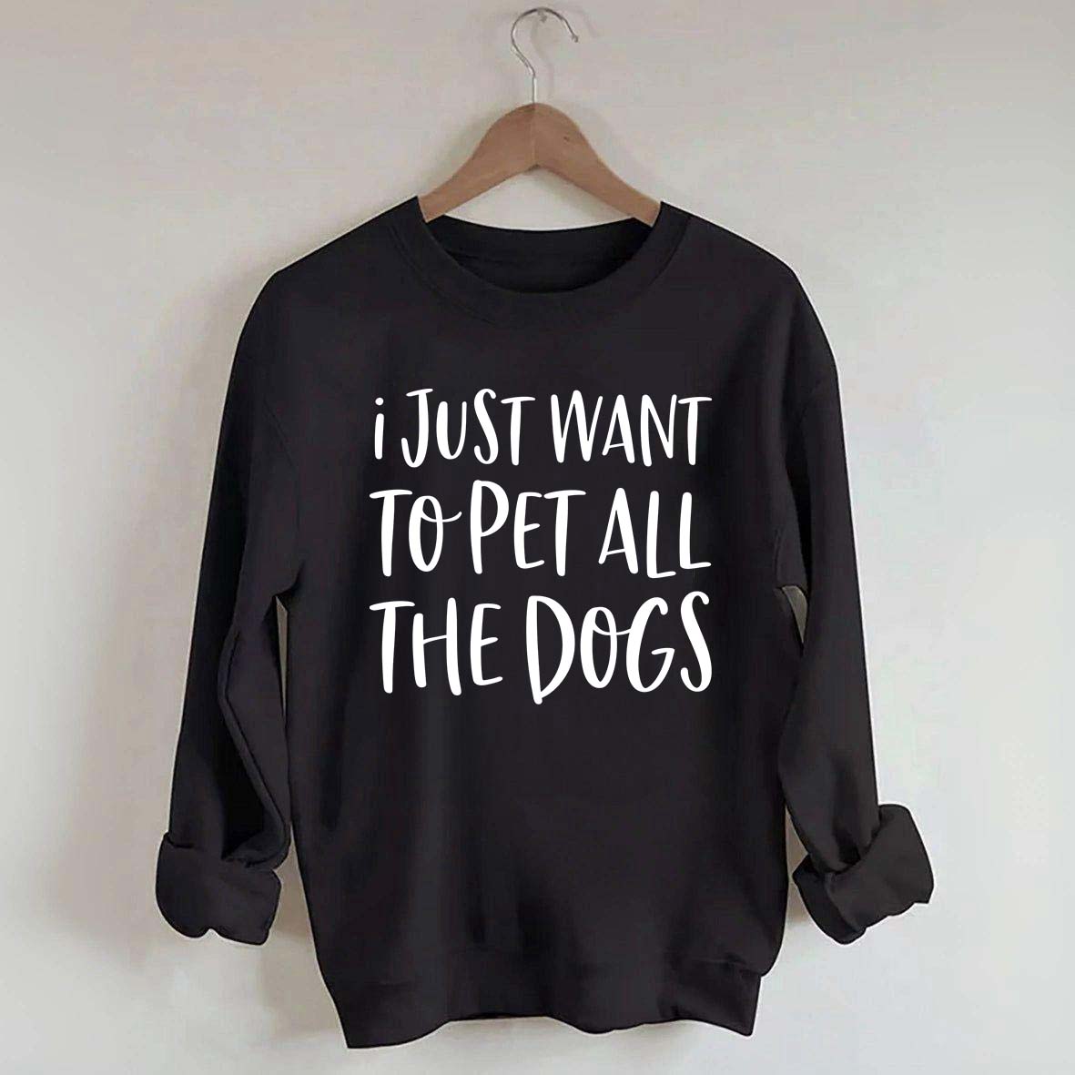 I Just Want To Pet All The Dogs Sweatshirt