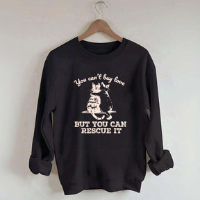 Funny Cat Rescue You Can't Buy Love Sweatshirt