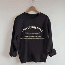 I Am Currently Unsupervised Sweatshirt