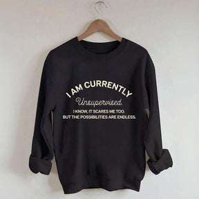 I Am Currently Unsupervised Sweatshirt