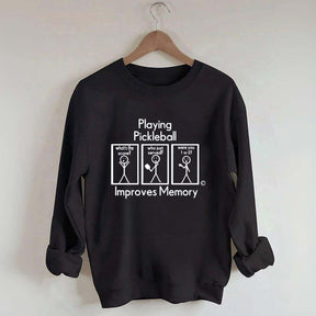 Playing Pickleball Improves Memory Sweatshirt