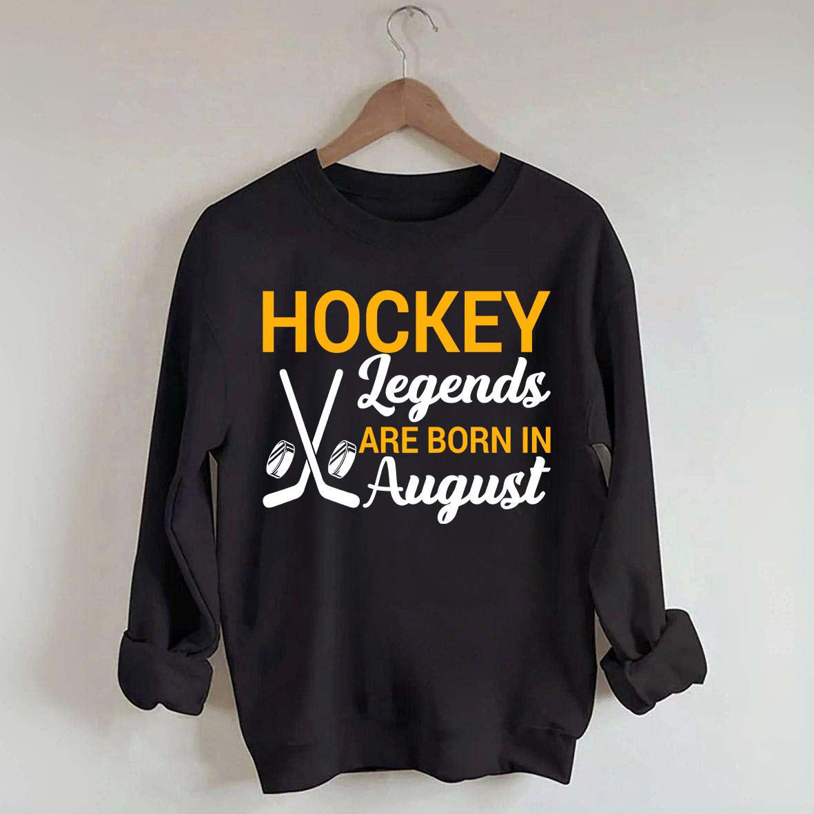 Hockey Legends Are Born In August Sweatshirt