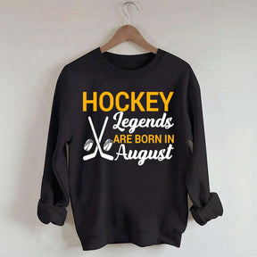 Hockey Legends Are Born In August Sweatshirt