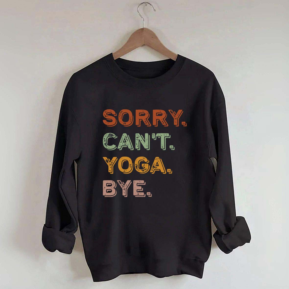 Sorry Can't Yoga Bye Sweatshirt