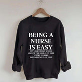 Being A Nurse Is Easy Sweatshirt