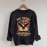 Faith And Freedom 250 Years Sweatshirt
