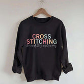 Funny Crafting Cross Stitch Sweatshirt