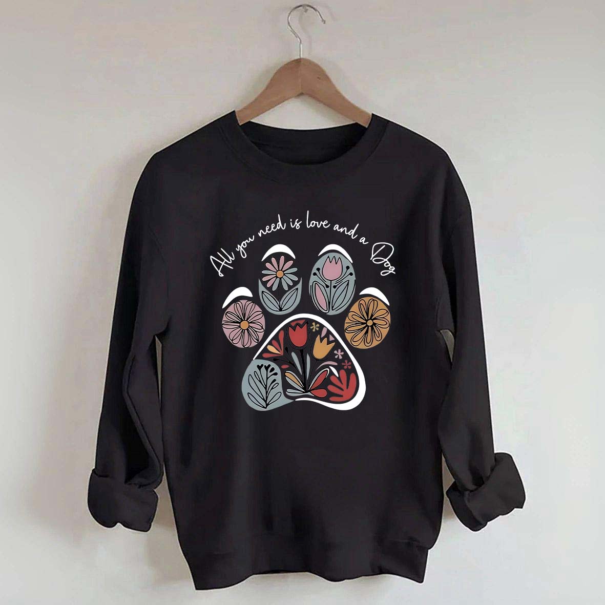 All You Need Is Love And A Dog Floral Sweatshirt