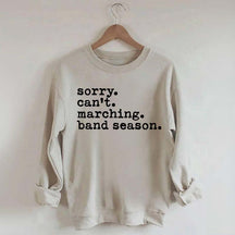 Sorry Can't Marching Band Season Sweatshirt