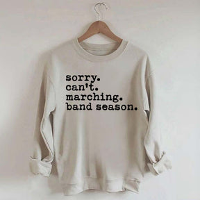 Sorry Can't Marching Band Season Sweatshirt